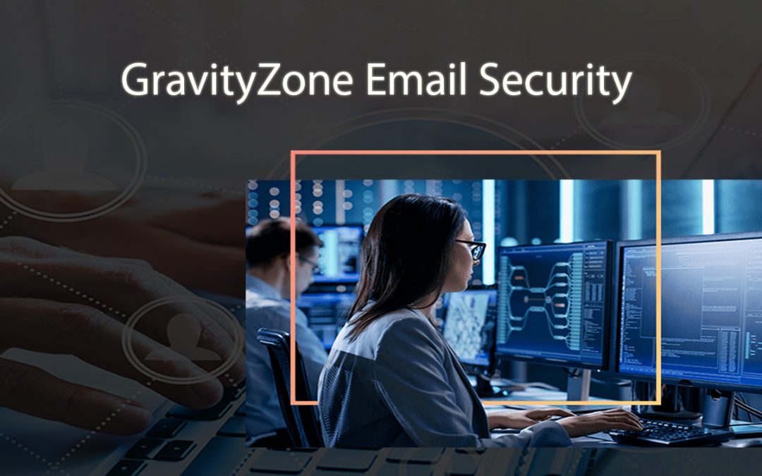 GRAVITYZONE EMAIL SECURITY